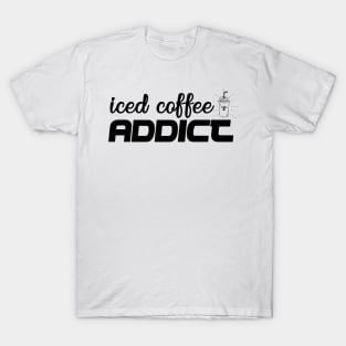 iced coffee addict T-Shirt